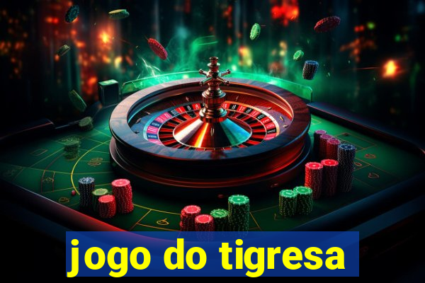 jogo do tigresa